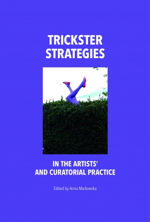 Trickster Strategies in the Artists’ and Curatorial Practice