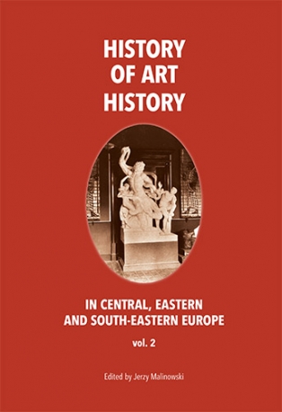 THE HISTORY OF ART HISTORY IN CENTRAL, EASTERN AND SOUTH-EASTERN EUROPE. Vol. 2