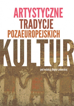 Artystyczne tradycje pozaeuropejskich kultur, vol. 1