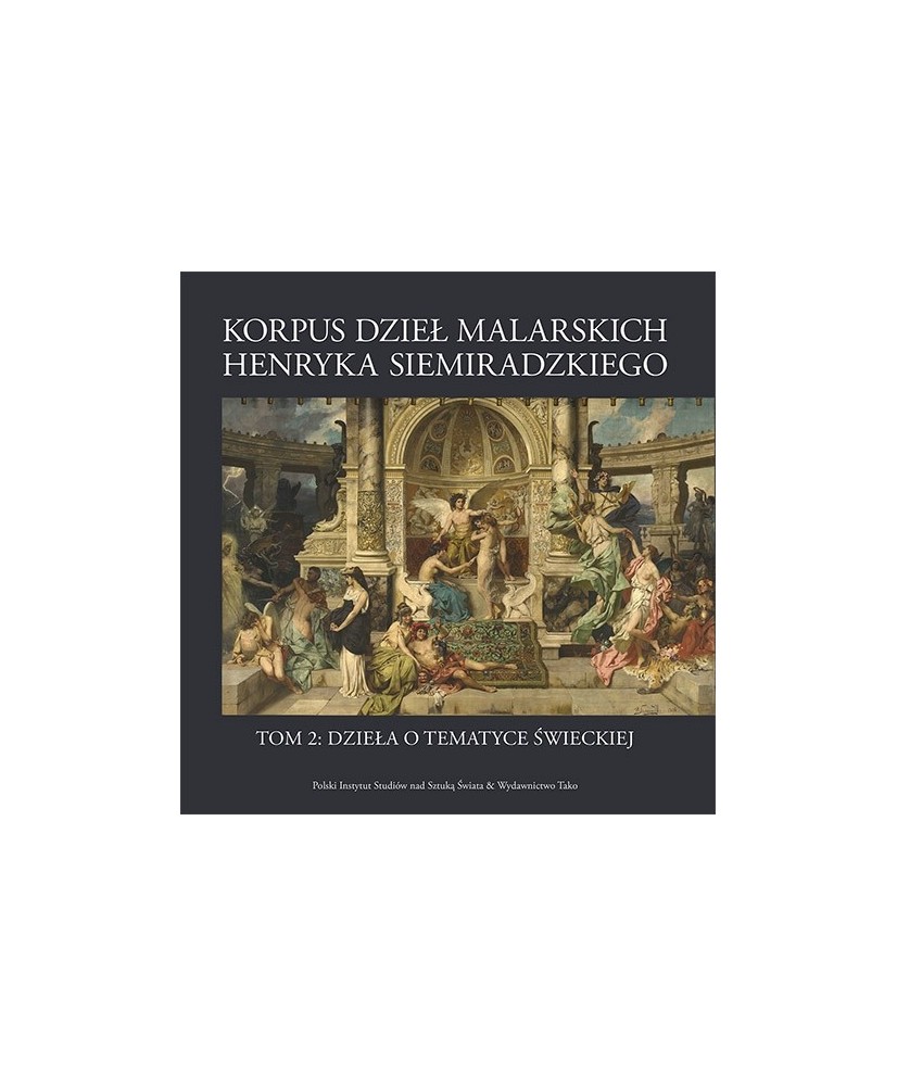 Korpus dzieł malarskich Henryka Siemiradzkiego, t.1A Korpus dzieł malarskich Henryka Siemiradzkiego, t.1A