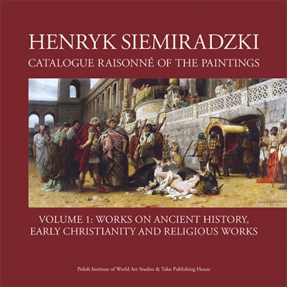 Henryk Siemiradzki: Catalogue Raisonné of the Paintings, Vol. 1