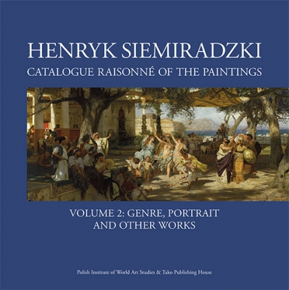 Henryk Siemiradzki: Catalogue Raisonné of the Paintings, Vol. 2B