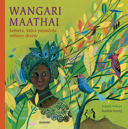 Wangari Maathai – kobieta, która posadziła miliony drzew