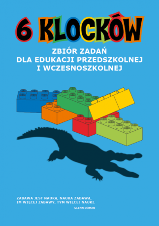 6 klocków. Zbiór zadań dla edukacji przedszkolnej i wczesnoszkolnej. Wyd. 4