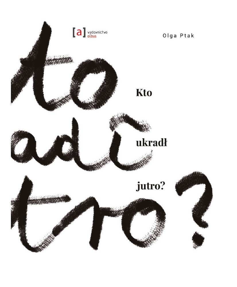 Kto ukradł jutro? Kto ukradł jutro?