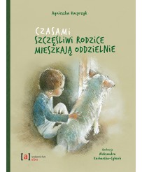 Czasami szczęśliwi rodzice mieszkają oddzielnie