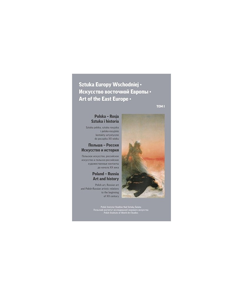 Sztuka Europy Wschodniej • Искусство восточной Европы • Art of the East Europe • Tom 1 Sztuka Europy Wschodniej • Искусство восточной Европы • Art of the East Europe • Tom 1