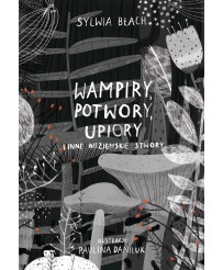 Wampiry, upiory, potwory i inne nieziemskie stwory