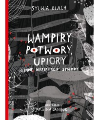 Wampiry, potwory, upiory i inne nieziemskie stwory