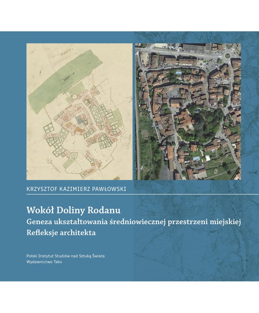 Wokół Doliny Rodanu. Geneza ukształtowania średniowiecznej przestrzeni miejskiej Wokół Doliny Rodanu. Geneza ukształtowania średniowiecznej przestrzeni miejskiej