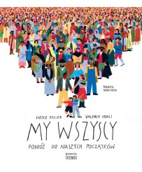 My wszyscy. Podróż do naszych początków