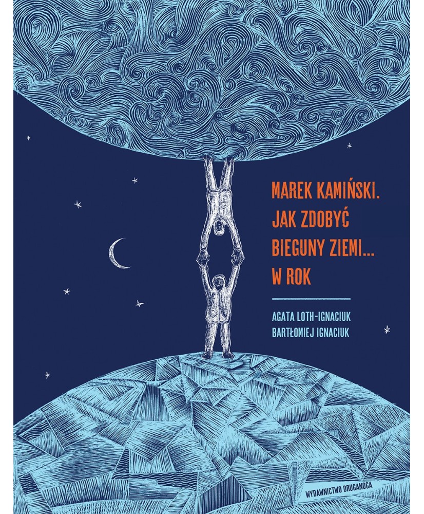 Marek Kamiński. Jak zdobyć bieguny Ziemi... w rok